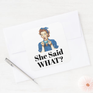 She Said What? Sticker