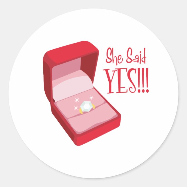 She Said Yes! Classic Round Sticker (Front)