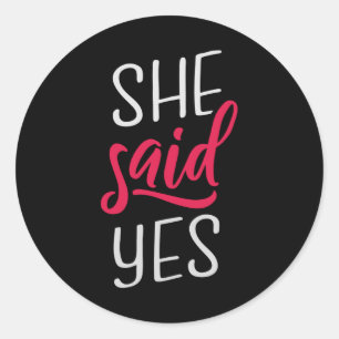 She said yes classic round sticker