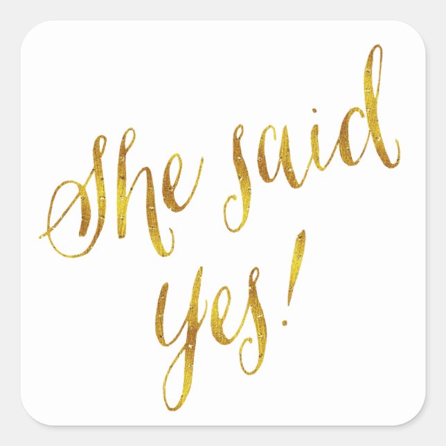 She Said Yes Quote Faux Gold Foil Metallic Design Square Sticker (Front)