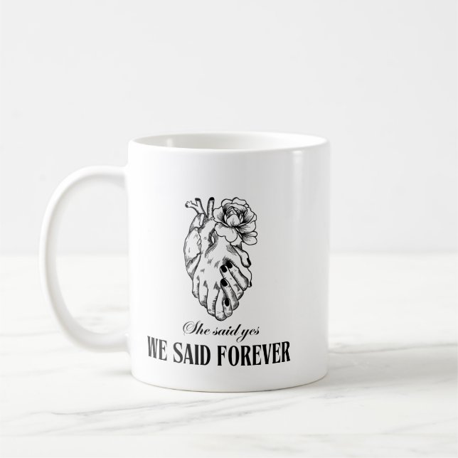 She Said Yes We Said Forever Mug – perf for couple (Left)