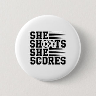 She Shoots She Scores Soccer Quote For Girls Women 6 Cm Round Badge