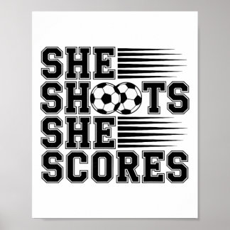 She Shoots She Scores Soccer Quote For Girls Women Poster