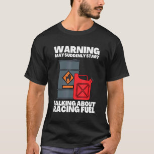 She Smelled The Race Fuel And The Next Thing - Mec T-Shirt