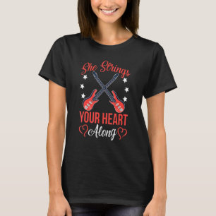 She Strings Your Heart Along Electric Guitar T-Shirt