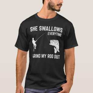 She Swallows Funny Fishing Gift For Men Adult Humo T-Shirt