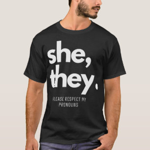 She They Please Respect My Pronouns LGBTQ Pride Pr T-Shirt