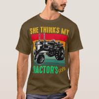 She Thinks My Tractor's Sey Funny Farmer Farming L