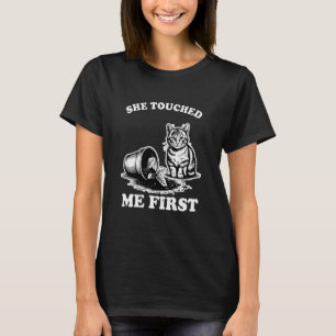 She Touched Me First Cat Lover Plant Kitten Funny T-Shirt