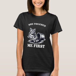 She Touched Me First Cat Lover Plant Kitten Funny T-Shirt