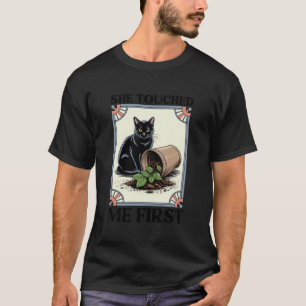 She Touched Me First Cat Plant Kitten Plants Cat L T-Shirt