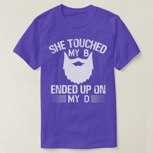She touched my B Ended up on my D T-Shirt (Design Front)