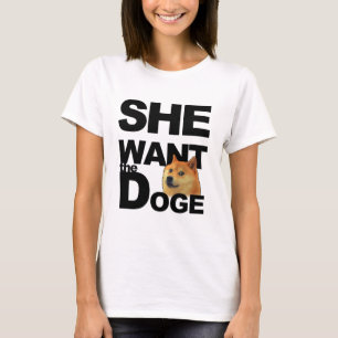 She want the Doge T-Shirt