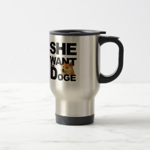 She want the Doge Travel Mug