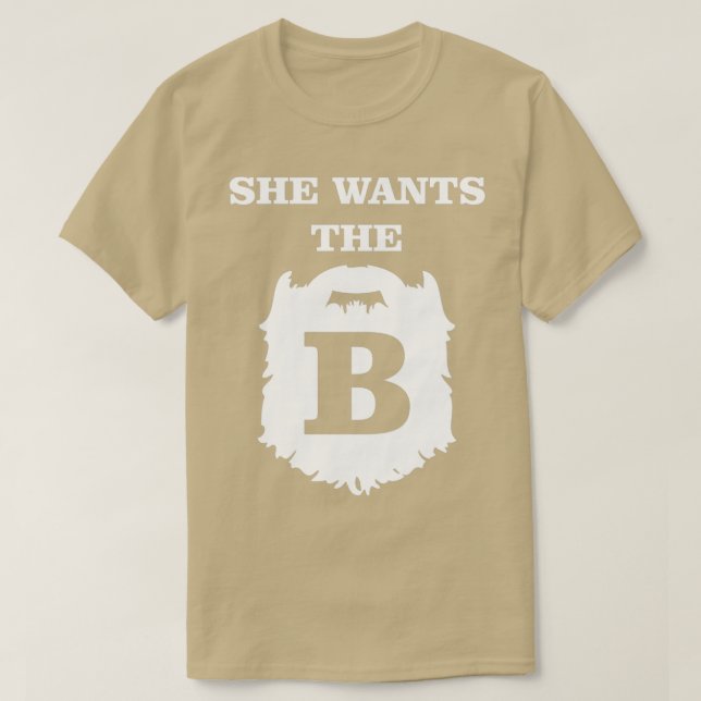 She Wants The B 2 T-Shirt (Design Front)