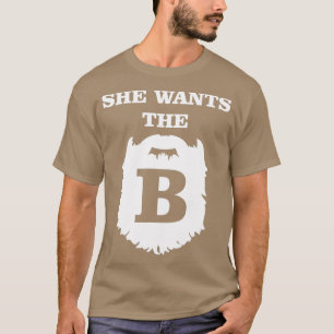 She Wants The B 2 T-Shirt