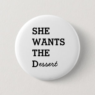 SHE WANTS THE D Button