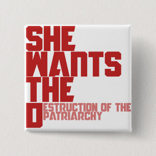 She wants the D destruction of the patriarchy 15 Cm Square Badge