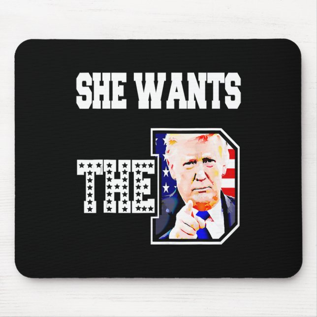 She Wants The D Donald Trump 2024  Mouse Mat (Front)
