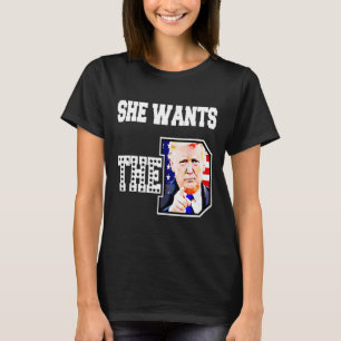 She Wants The D Donald Trump 2024 T-Shirt