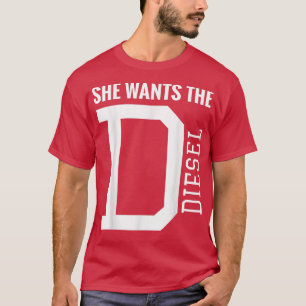 She Wants The D Funny Diesel Truck Roll Coal T-Shirt