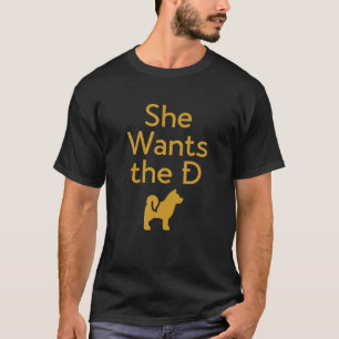 She Wants The D Funny Dogecoin Meme Doge HODL To T T-Shirt