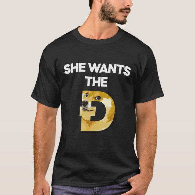 She Wants The D Funny Dogecoin Meme Doge HODL To T T-Shirt (Front)