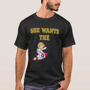 She Wants The D Funny Dogecoin To The Moon Meme Cr T-Shirt