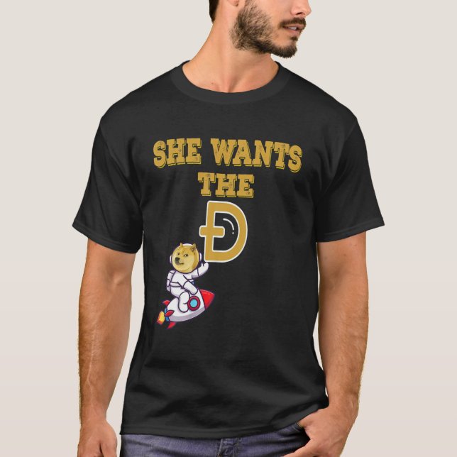She Wants The D Funny Dogecoin To The Moon Meme Cr T-Shirt (Front)