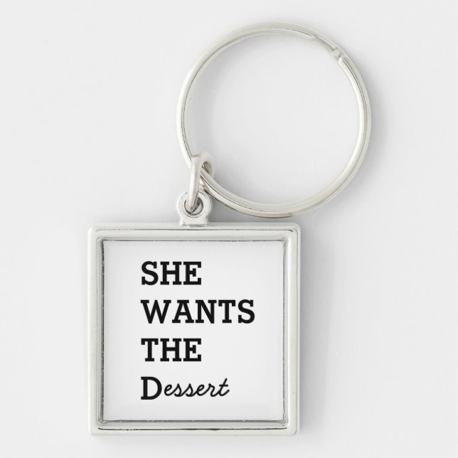 SHE WANTS THE D Premium Keychain (Front)