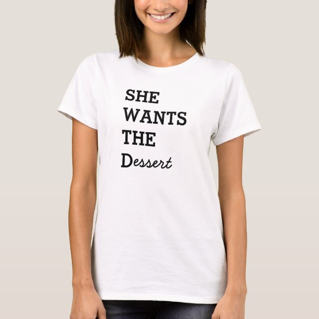SHE WANTS THE D T-shirt (Front)