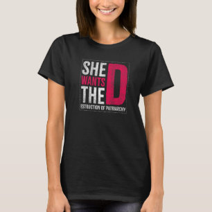 She Wants The Destruction Of Patriarchy For Femini T-Shirt