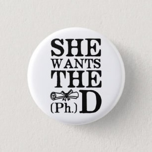 She Wants the PhD 3 Cm Round Badge