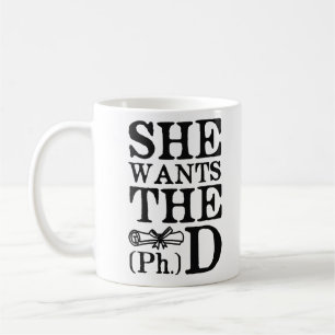 She Wants the PhD Coffee Mug