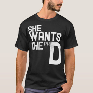 She wants the PHD funny feminist T-Shirt