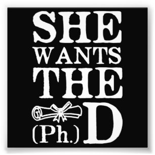 She Wants the PhD Photo Print