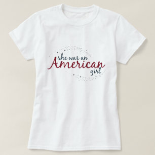 She was an American girl T-Shirt