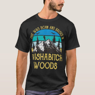 She Was Born And Raised In Wishabitch Woods Women  T-Shirt