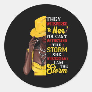 She Whispered Back I Am The Storm Black History Mo Classic Round Sticker
