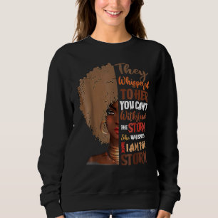 She Whispered Back I Am The Storm Black History Mo Sweatshirt