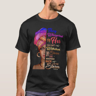 She Whispered Back I Am The Storm Black History Mo T-Shirt