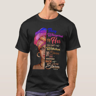 She Whispered Back I Am The Storm Black History Mo T-Shirt