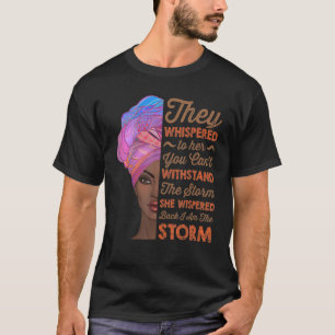She Whispered Back I Am The Storm Black History Mo T-Shirt
