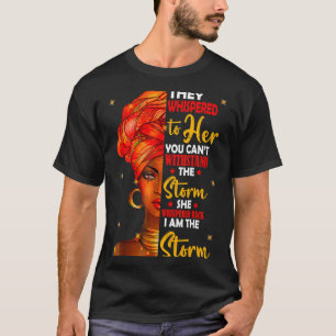 She Whispered Back I Am The Storm Black History Mo T-Shirt