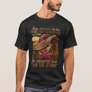She Whispered Back I Am The Storm Black History Mo T-Shirt