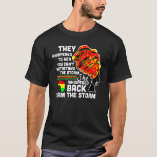 She Whispered Back I Am The Storm Black History Mo T-Shirt