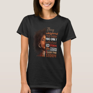 She Whispered Back I Am The Storm Black History Mo T-Shirt