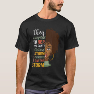 She Whispered Back I Am The Storm Black History Mo T-Shirt