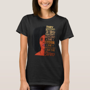 She Whispered Back I Am The Storm Black History Mo T-Shirt