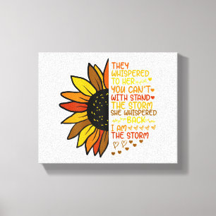 She Whispered Back I Am The Storm Funny Sunflower  Canvas Print